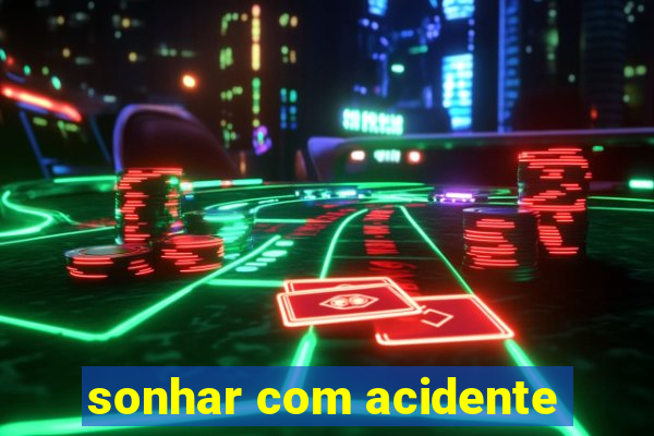 sonhar com acidente